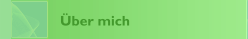 &Uuml;ber mich